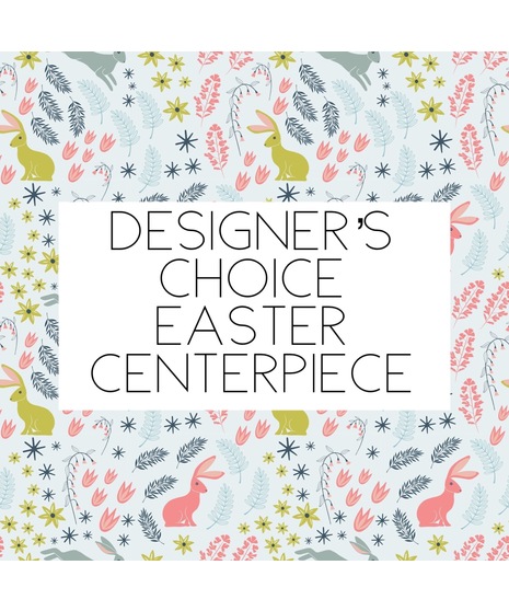 Designer's Choice Easter Centerpiece